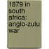 1879 in South Africa: Anglo-Zulu War