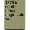 1879 in South Africa: Anglo-Zulu War door Books Llc