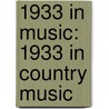 1933 in Music: 1933 in Country Music door Books Llc