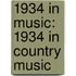 1934 in Music: 1934 in Country Music