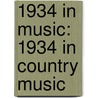 1934 in Music: 1934 in Country Music door Books Llc