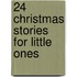 24 Christmas Stories for Little Ones