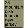 25 Mountain Bike Tours in New Jersey by Peter Kick