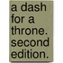 A Dash for a Throne. Second edition.