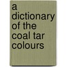 A Dictionary of the Coal Tar Colours door George H. (George Henry) Hurst