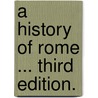 A History of Rome ... Third edition. door Leonhard Schmitz