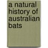 A Natural History of Australian Bats