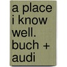 A Place I Know Well. Buch + Audi door Sheila Thorn