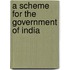 A Scheme for the Government of India