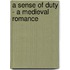 A Sense of Duty - A Medieval Romance