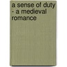A Sense of Duty - A Medieval Romance door Lisa Shea