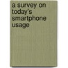 A Survey on Today's Smartphone Usage by Tobias Himmelsbach