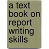 A Text Book on Report Writing Skills by Richa Dixit Bajpai