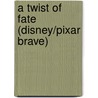 A Twist Of Fate (Disney/Pixar Brave) door Random House Disney
