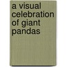 A Visual Celebration of Giant Pandas by Fanny Lai