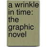 A Wrinkle in Time: The Graphic Novel door Madeleine L'Engle