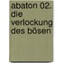 Abaton 02. Die Verlockung des Bösen