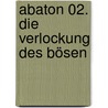 Abaton 02. Die Verlockung des Bösen door Christian Jeltsch