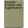 Acrostar, Krafteier und Kugelmotoren door Arnoöld Wagner