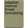 Adaptive Internet Threat Forecasting by Bhaarath Venkateswaran