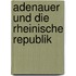 Adenauer Und Die Rheinische Republik