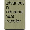 Advances in Industrial Heat Transfer by Alina Adriana Minea