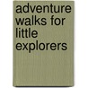 Adventure Walks for Little Explorers door Rebecca Terry