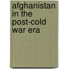 Afghanistan in the Post-Cold War Era door Barnett R. Rubin