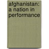 Afghanistan: A Nation in Performance door Wahid Omar