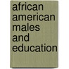 African American Males and Education door T. Elon Ii Dancy