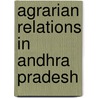 Agrarian Relations in Andhra Pradesh door Illuru Narendra Kumar