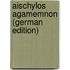 Aischylos Agamemnon (German Edition)
