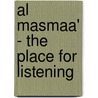 Al Masmaa' - The Place for Listening door Mahmoud Riad