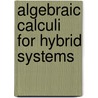 Algebraic Calculi for Hybrid Systems door Peter Höfner
