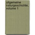 Allgemeine Naturgeschichte, Volume 1