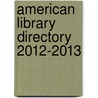 American Library Directory 2012-2013 door Information Today
