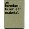 An Introduction to Nuclear Materials door K. Linga Murty