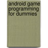 Android Game Programming For Dummies door Roger Crawfis