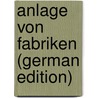 Anlage Von Fabriken (German Edition) door Haberstroh H