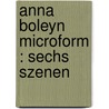 Anna Boleyn microform : sechs Szenen by Lawrence H. Cohn