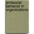 Antisocial Behavior In Organizations