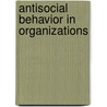 Antisocial Behavior In Organizations door Jerald Greenberg