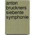 Anton Bruckners   Siebente Symphonie