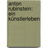 Anton Rubinstein: Ein Künstlerleben door Zabel Eugen
