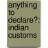 Anything to Declare?: Indian Customs