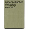 Appenzellisches Volksblatt, Volume 3 door Onbekend