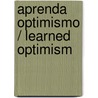 Aprenda optimismo / Learned Optimism by Martin E.P. Seligman