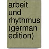 Arbeit Und Rhythmus (German Edition) by Karl Bücher