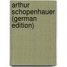 Arthur Schopenhauer (German Edition) by Immanuel Volkelt Johannes