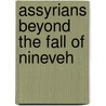 Assyrians Beyond the Fall of Nineveh door Mr William M. Warda